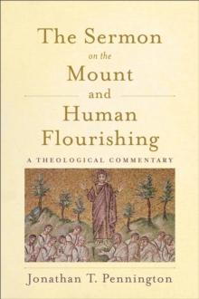 The Sermon on the Mount and Human Flourishing : A Theological Commentary