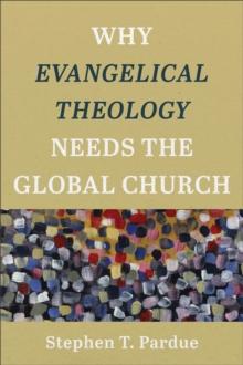 Why Evangelical Theology Needs the Global Church