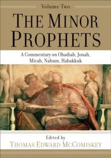 The Minor Prophets  A Commentary on Obadiah, Jonah, Micah, Nahum, Habakkuk