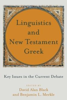 Linguistics and New Testament Greek - Key Issues in the Current Debate