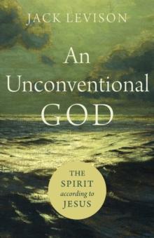 An Unconventional God The Spirit According To Jesus