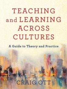 Teaching and Learning across Cultures  A Guide to Theory and Practice