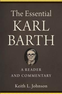 The Essential Karl Barth - A Reader and Commentary