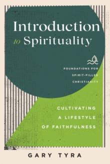 Introduction to Spirituality  Cultivating a Lifestyle of Faithfulness