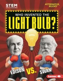 Who Invented the Light Bulb? : Edison vs. Swan