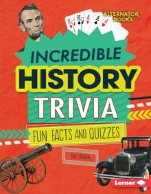 Incredible History Trivia : Fun Facts and Quizzes