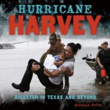 Hurricane Harvey : Disaster in Texas and Beyond