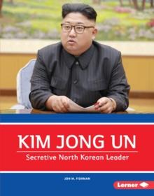 Kim Jong Un : Secretive North Korean Leader