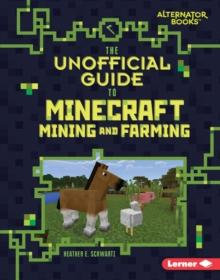 The Unofficial Guide to Minecraft Mining and Farming