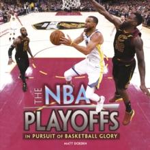 The NBA Playoffs : In Pursuit of Basketball Glory