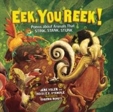 Eek, You Reek! : Poems about Animals That Stink, Stank, Stunk