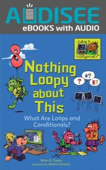 Nothing Loopy about This : What Are Loops and Conditionals?