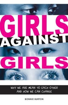 Girls Against Girls : Why We Are Mean to Each Other and How We Can Change