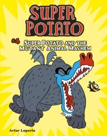 Super Potato and the Mutant Animal Mayhem : Book 4