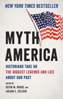 Myth America : Historians Take On the Biggest Legends and Lies About Our Past