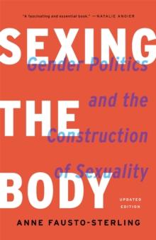 Sexing the Body (Revised) : Gender Politics and the Construction of Sexuality