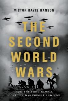 The Second World Wars : How the First Global Conflict Was Fought and Won