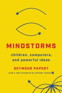 Mindstorms (Revised) : Children, Computers, And Powerful Ideas