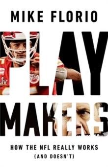 Playmakers : How the NFL Really Works (And Doesn't)