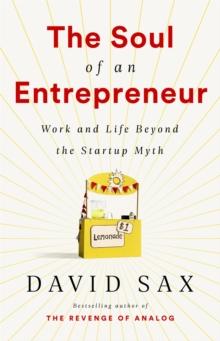 The Soul of an Entrepreneur : Work and Life Beyond the Startup Myth