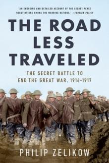 The Road Less Traveled : The Secret Turning Point of the Great War, 1916-1917