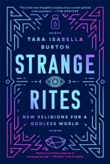 Strange Rites : New Religions for a Godless World