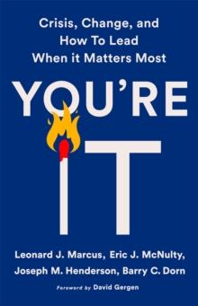 You're It : Crisis, Change, and How to Lead When It Matters Most