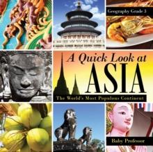 A Quick Look at Asia : The World's Most Populous Continent - Geography Grade 3 Children's Geography & Culture Books