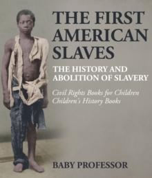 The First American Slaves : The History and Abolition of Slavery - Civil Rights Books for Children | Children's History Books