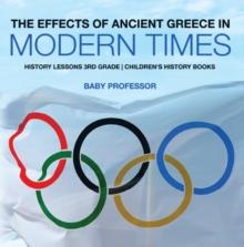 The Effects of Ancient Greece in Modern Times - History Lessons 3rd Grade | Children's History Books