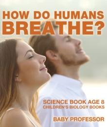 How Do Humans Breathe? Science Book Age 8 | Children's Biology Books