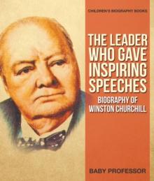 The Leader Who Gave Inspiring Speeches - Biography of Winston Churchill | Children's Biography Books