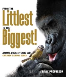 From the Littlest to the Biggest! Animal Book 4 Years Old | Children's Animal Books