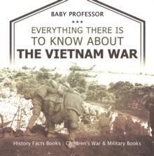 Everything There Is to Know about the Vietnam War - History Facts Books | Children's War & Military Books