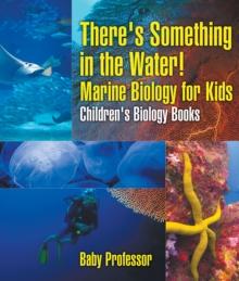 There's Something in the Water! - Marine Biology for Kids | Children's Biology Books