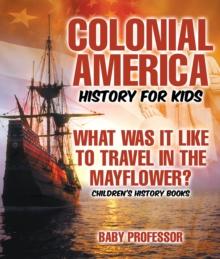 Colonial America History for Kids : What Was It Like to Travel in the Mayflower? | Children's History Books