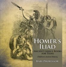 Homer's Iliad - Ancient Greece Books for Teens | Children's Ancient History