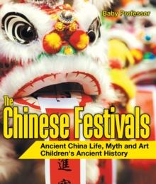 The Chinese Festivals - Ancient China Life, Myth and Art | Children's Ancient History