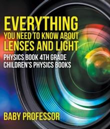 Everything You Need to Know About Lenses and Light - Physics Book 4th Grade | Children's Physics Books