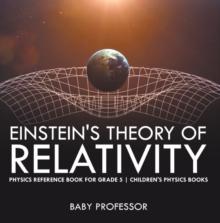 Einstein's Theory of Relativity - Physics Reference Book for Grade 5 | Children's Physics Books