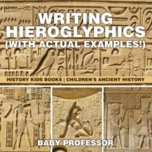 Writing Hieroglyphics (with Actual Examples!) : History Kids Books | Children's Ancient History