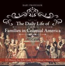 The Daily Life of Families in Colonial America - US History for Kids Grade 3 | Children's History Books