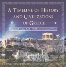 A Timeline of History and Civilizations of Greece - History 4th Grade Book | Children's European History