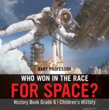 Who Won in the Race for Space? History Book Grade 6 | Children's History