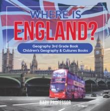 Where is England? Geography 3rd Grade Book | Children's Geography & Cultures Books