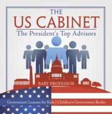 The US Cabinet : The President's Top Advisors - Government Lessons for Kids | Children's Government Books