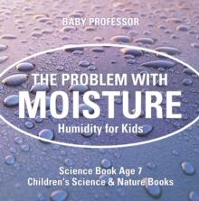 The Problem with Moisture - Humidity for Kids - Science Book Age 7 | Children's Science & Nature Books