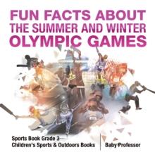 Fun Facts about the Summer and Winter Olympic Games - Sports Book Grade 3 | Children's Sports & Outdoors Books