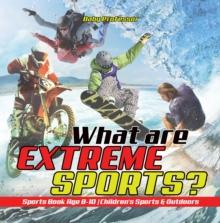 What are Extreme Sports? Sports Book Age 8-10 | Children's Sports & Outdoors