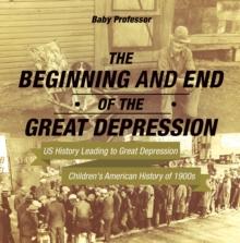 The Beginning and End of the Great Depression - US History Leading to Great Depression | Children's American History of 1900s